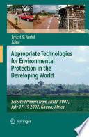 Appropriate Technologies for Environmental Protection in the Developing World [E-Book] : Selected Papers from ERTEP 2007, July 17–19 2007, Ghana, Africa /