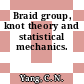 Braid group, knot theory and statistical mechanics.