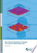 Role of surface roughness in tribology : from atomic to macroscopic scale /