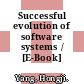 Successful evolution of software systems / [E-Book]