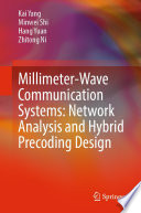 Millimeter-Wave Communication Systems: Network Analysis and Hybrid Precoding Design [E-Book] /
