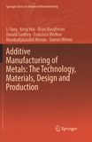 Additive manufacturing of metals : the technology, materials, design and production /