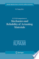 IUTAM Symposium on Mechanics and Reliability of Actuating Materials [E-Book] : Proceedings of the IUTAM Symposium held in Beijing, China, 1–3 September, 2004 /