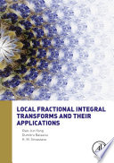 Local fractional integral transforms and their applications [E-Book] /