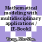 Mathematical modeling with multidisciplinary applications / [E-Book]