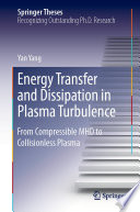 Energy Transfer and Dissipation in Plasma Turbulence [E-Book] : From Compressible MHD to Collisionless Plasma /
