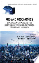 Fog and fogonomics : challenges and practices of fog computing, communication, networking, strategy, and economics [E-Book] /
