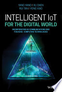 Intelligent IoT for the digital world : incorporating 5G communications and fog/edge computing technologies [E-Book] /