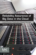 Reliability assurance of big data in the cloud : cost-effective replication-based storage [E-Book] /