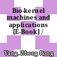 Bio-kernel machines and applications [E-Book] /