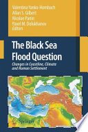 The Black Sea Flood Question: Changes in Coastline, Climate, and Human Settlement [E-Book] /
