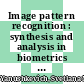 Image pattern recognition : synthesis and analysis in biometrics [E-Book] /