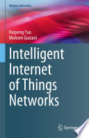 Intelligent Internet of Things Networks [E-Book] /