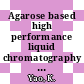 Agarose based high performance liquid chromatography of proteins /