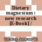Dietary magnesium : new research [E-Book] /