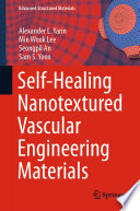 Self-Healing Nanotextured Vascular Engineering Materials [E-Book] /