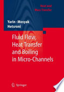 Fluid Flow, Heat Transfer and Boiling in Micro-Channels [E-Book] /