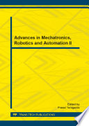Advances in mechatronics, robotics and automation II : selected, peer reviewed papers from the 2014 2nd International Conference on Mechatronics, Robotics and Automation (ICMRA 2014), March 8-9, 2014, Zhuhai, China [E-Book] /
