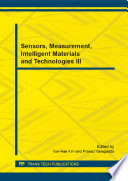 Sensors, measurement, intelligent materials and technologies III : selected, peer reviewed papers from the 2014 3rd International Conference on Sensors, Measurement and Intelligent Materials (ICSMIM 2014), November 25-26, 2014, Zhuhai, China [E-Book] /