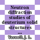Neutron diffraction studies of deuterium solid structures and transitions.