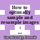 How to optimally sample and resample images : theory and methods Using MATLAB [E-Book] /