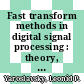 Fast transform methods in digital signal processing : theory, applications, efficient algorithms [E-Book] /