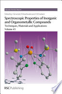 Spectroscopic properties of inorganic and organometallic compounds : techniques, materials and applications. Volume 43  / [E-Book]