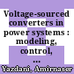Voltage-sourced converters in power systems : modeling, control, and applications [E-Book] /