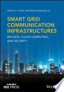 Smart grid communication infrastructures : big data, cloud computing, and security [E-Book] /