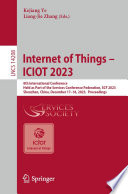 Internet of Things - ICIOT 2023 [E-Book] : 8th International Conference, Held as Part of the Services Conference Federation, SCF 2023, Shenzhen, China, December 17-18, 2023, Proceedings /