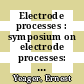 Electrode processes : symposium on electrode processes: transactions : Philadelphia, PA, 04.05.59-06.05.59.