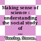 Making sense of science : understanding the social study of science [E-Book] /