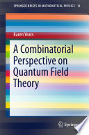 A Combinatorial Perspective on Quantum Field Theory [E-Book] /