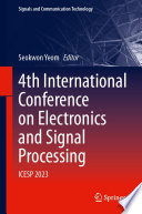 4th International Conference on Electronics and Signal Processing [E-Book] : ICESP 2023 /