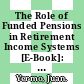 The Role of Funded Pensions in Retirement Income Systems [E-Book]: Issues for the Russian Federation /