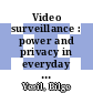 Video surveillance : power and privacy in everyday life [E-Book] /