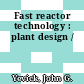 Fast reactor technology : plant design /