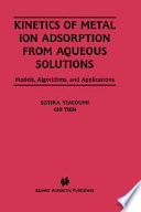 Kinetics of metal ion adsorption from aqueous solutions : models, algorithms and applications /