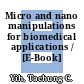 Micro and nano manipulations for biomedical applications / [E-Book]