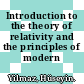 Introduction to the theory of relativity and the principles of modern physics.