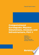 Computational Earthquake Physics: Simulations, Analysis and Infrastructure, Part I [E-Book] /