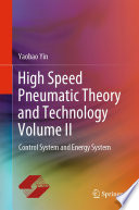 High Speed Pneumatic Theory and Technology Volume II [E-Book] : Control System and Energy System /