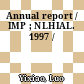Annual report / IMP ; NLHIAL. 1997 /