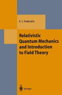 Relativistic quantum mechanics and introduction to field theory.
