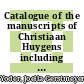 Catalogue of the manuscripts of Christiaan Huygens including a concordance with his Oeuvres completes / [E-Book]