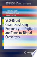 VCO-Based Quantizers Using Frequency-to-Digital and Time-to-Digital Converters [E-Book] /