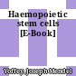 Haemopoietic stem cells [E-Book]