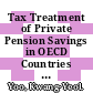 Tax Treatment of Private Pension Savings in OECD Countries and the Net Tax Cost Per Unit of Contribution to Tax-Favoured Schemes [E-Book] /