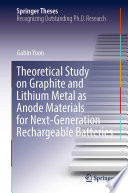 Theoretical Study on Graphite and Lithium Metal as Anode Materials for Next-Generation Rechargeable Batteries [E-Book] /