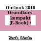 Outlook 2010 Grundkurs kompakt [E-Book] /